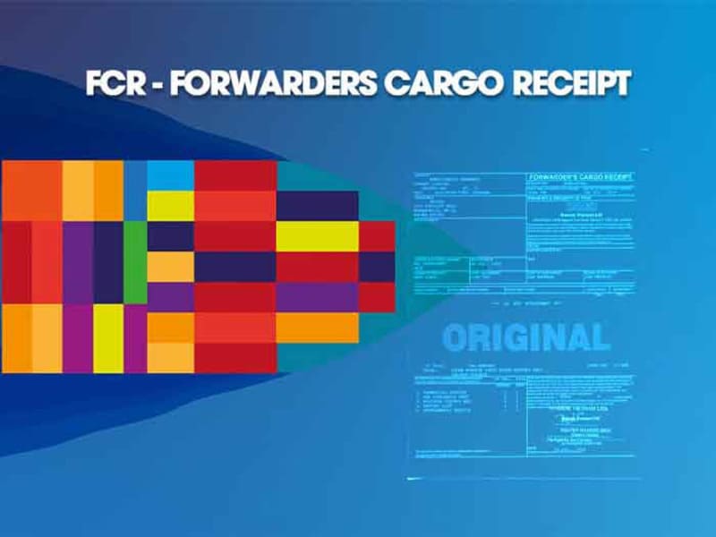 FCR - Forwarder’s Certificate of Receipt