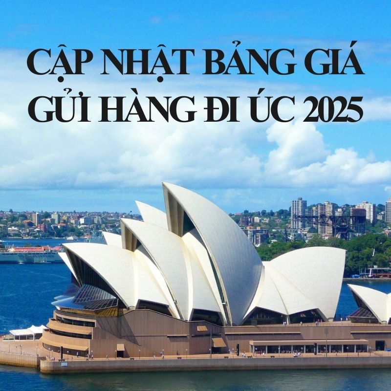 Cập nhật bảng giá gửi hàng đi Úc 2025